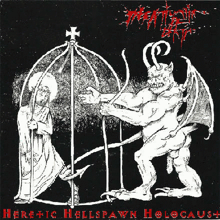 Infatuation Of Death : Heretic Hellspawn Holocaust Infatuation Of Death : Heretic Hellspawn Holocaust